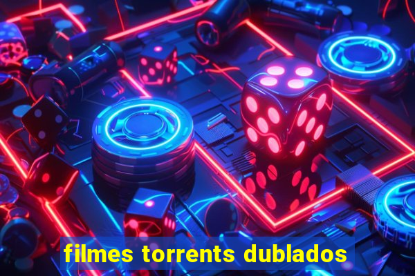 filmes torrents dublados